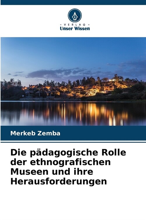 Die p?agogische Rolle der ethnografischen Museen und ihre Herausforderungen (Paperback)