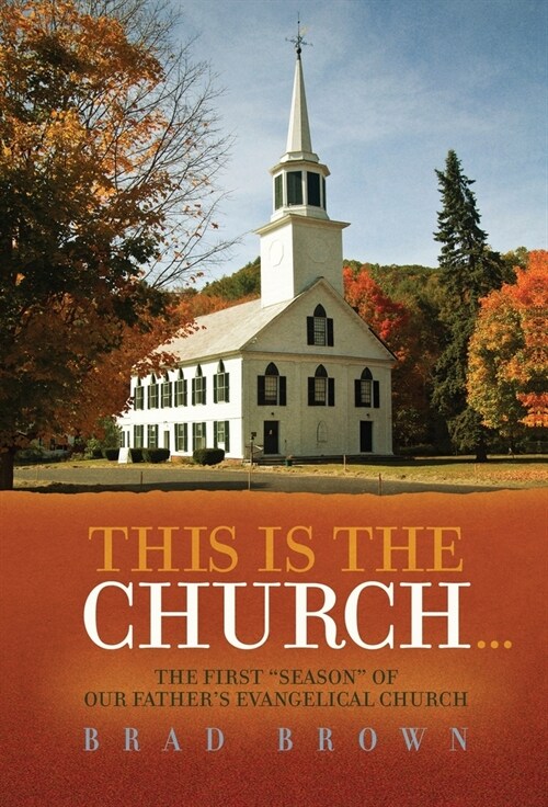 This Is The Church...: The First Season of Our Fathers Evangelical Church (Hardcover)