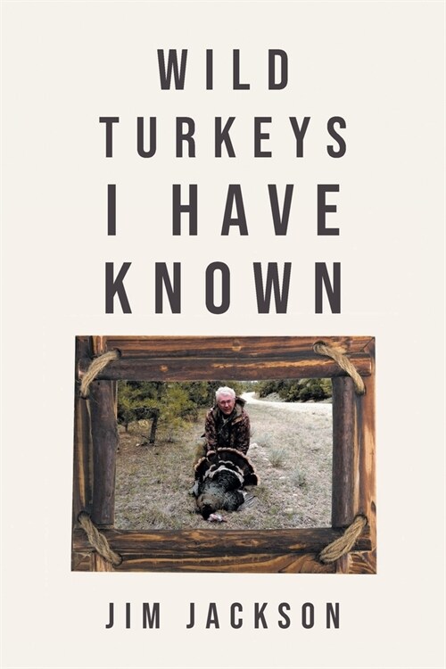 Wild Turkeys I Have Known (Paperback)