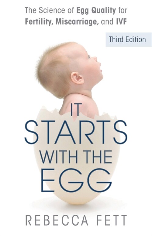 It Starts with the Egg: The Science of Egg Quality for Fertility, Miscarriage, and IVF (Third Edition) (Paperback)