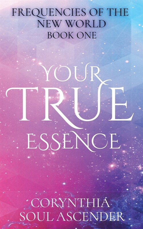Your True Essence: Channeled Wisdom of the 5th Dimension (Paperback)
