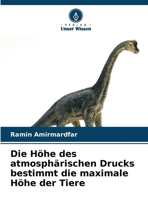 Die H?e des atmosph?ischen Drucks bestimmt die maximale H?e der Tiere (Paperback)