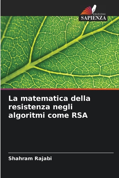 La matematica della resistenza negli algoritmi come RSA (Paperback)