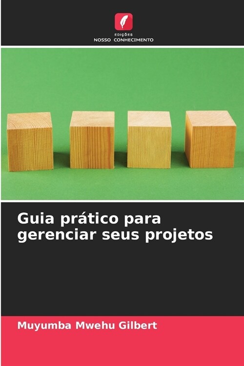 Guia pr?ico para gerenciar seus projetos (Paperback)