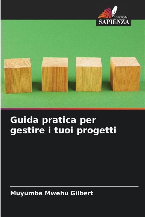 Guida pratica per gestire i tuoi progetti (Paperback)