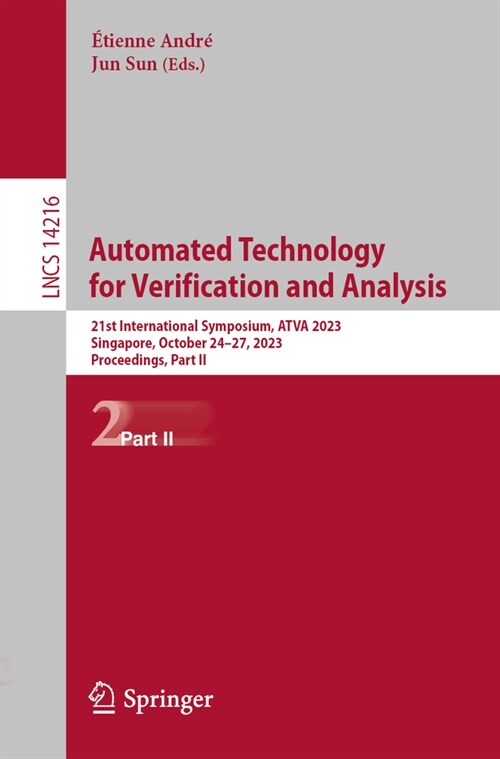 Automated Technology for Verification and Analysis: 21st International Symposium, Atva 2023, Singapore, October 24-27, 2023, Proceedings, Part II (Paperback, 2023)