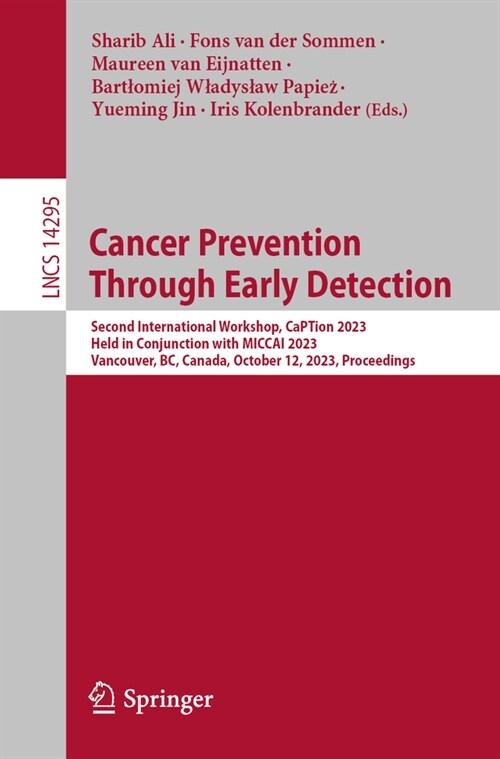 Cancer Prevention Through Early Detection: Second International Workshop, Caption 2023, Held in Conjunction with Miccai 2023, Vancouver, Bc, Canada, O (Paperback, 2023)