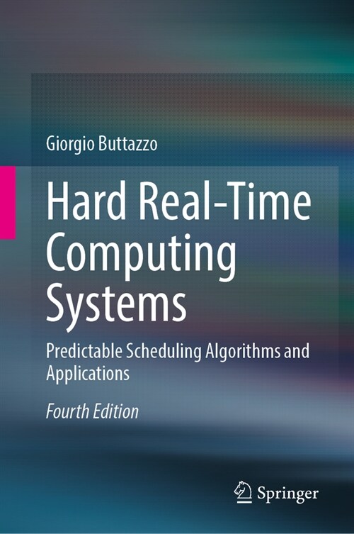 Hard Real-Time Computing Systems: Predictable Scheduling Algorithms and Applications (Hardcover, 4, 2024)
