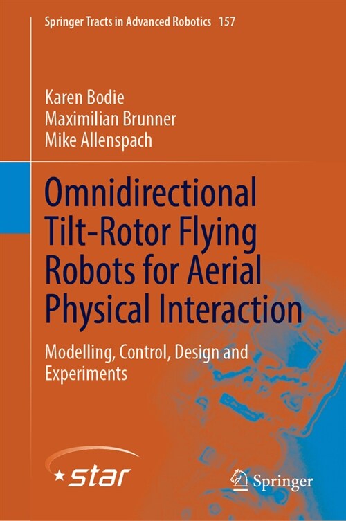 Omnidirectional Tilt-Rotor Flying Robots for Aerial Physical Interaction: Modelling, Control, Design and Experiments (Hardcover, 2024)