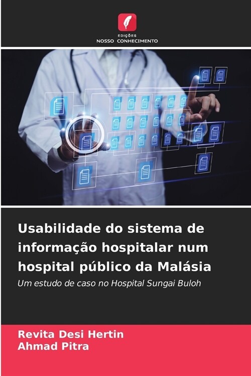 Usabilidade do sistema de informa豫o hospitalar num hospital p?lico da Mal?ia (Paperback)