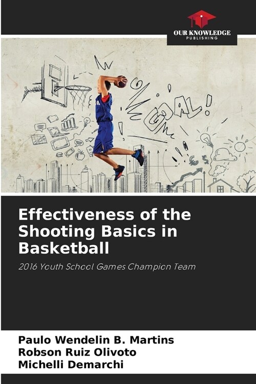 Effectiveness of the Shooting Basics in Basketball (Paperback)