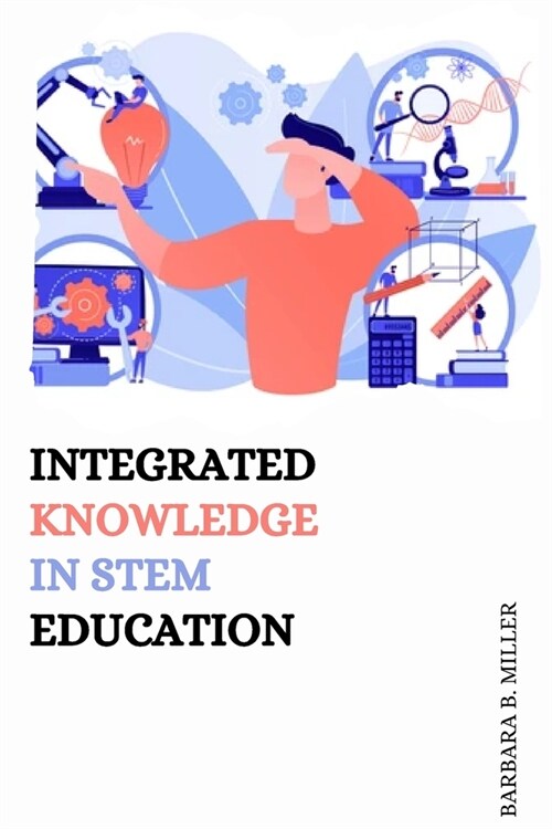 Integrated Knowledge in STEM Education (Paperback)