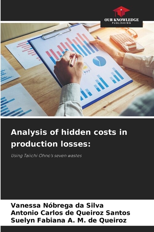 Analysis of hidden costs in production losses (Paperback)