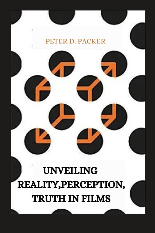 Unveiling Reality, Perception, Truth in Films (Paperback)