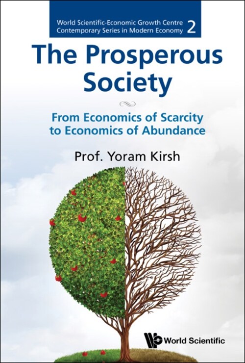 Prosperous Society, The: From Economics of Sarcity to Economics of Abundance (Hardcover)