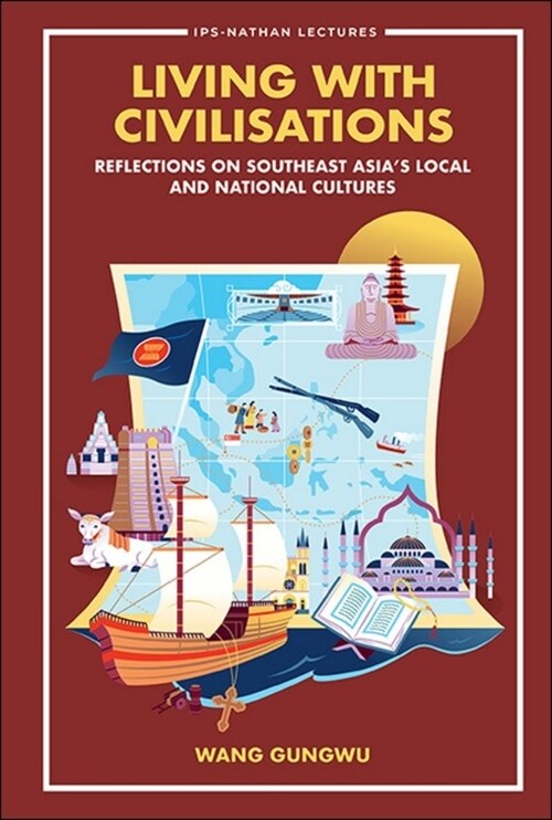 Living with Civilisations: Reflections on Southeast Asias Local and National Cultures (Hardcover)