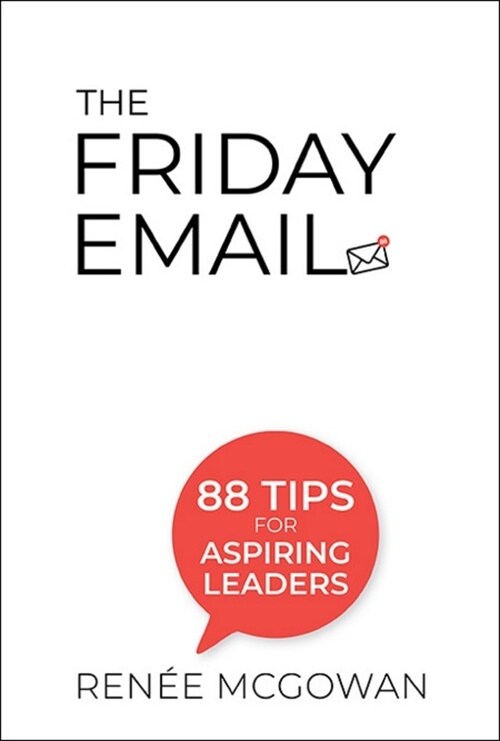 The Friday Email: 88 Tips for Aspiring Leaders (Paperback)