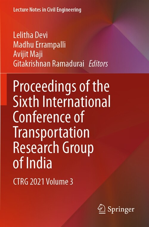 Proceedings of the Sixth International Conference of Transportation Research Group of India: Ctrg 2021 Volume 3 (Paperback, 2023)