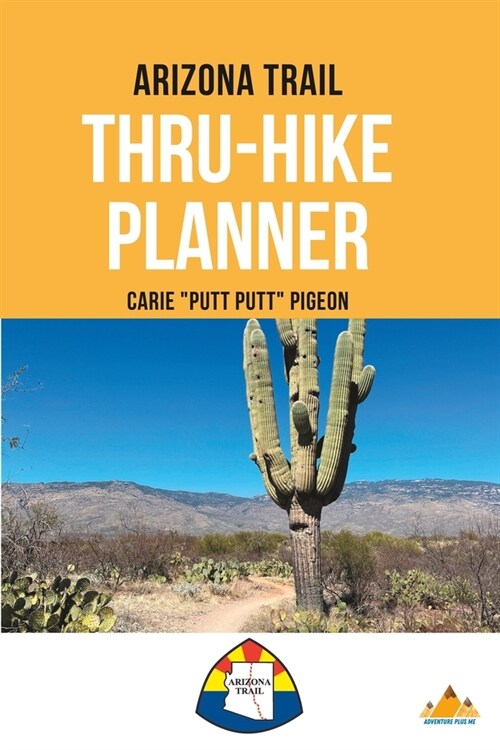 Arizona Trail Thru-Hike Planner (Paperback)