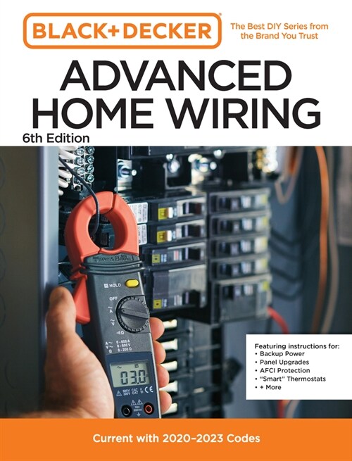 Black and Decker Advanced Home Wiring Updated 6th Edition: Current with 2023-2026 Codes - Featuring Instructions For: Backup Power, Panel Upgrades, Af (Paperback, 6)