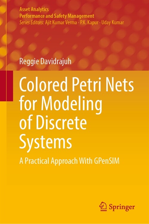 Colored Petri Nets for Modeling of Discrete Systems: A Practical Approach with Gpensim (Hardcover, 2023)
