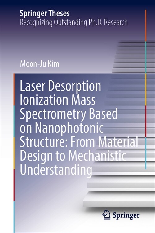 Laser Desorption Ionization Mass Spectrometry Based on Nanophotonic Structure: From Material Design to Mechanistic Understanding (Hardcover, 2023)