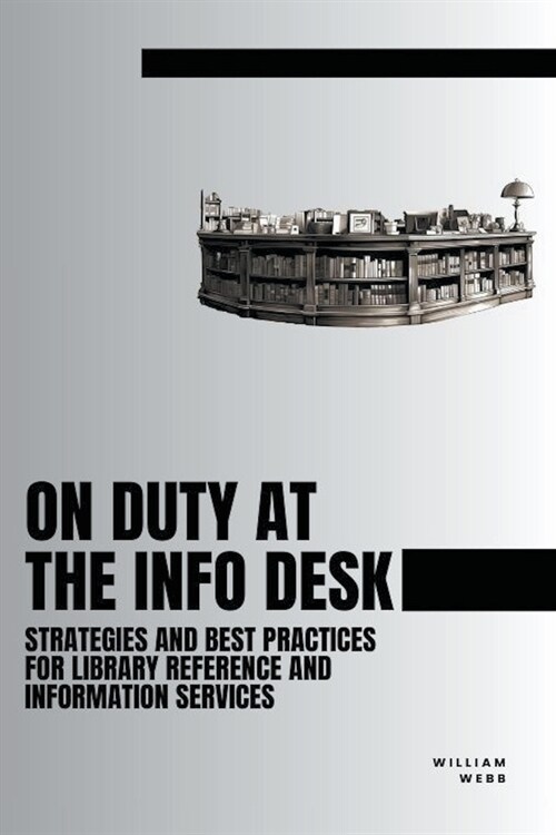On Duty at the Info Desk: Strategies and Best Practices forLibrary Reference and Information Services (Paperback)
