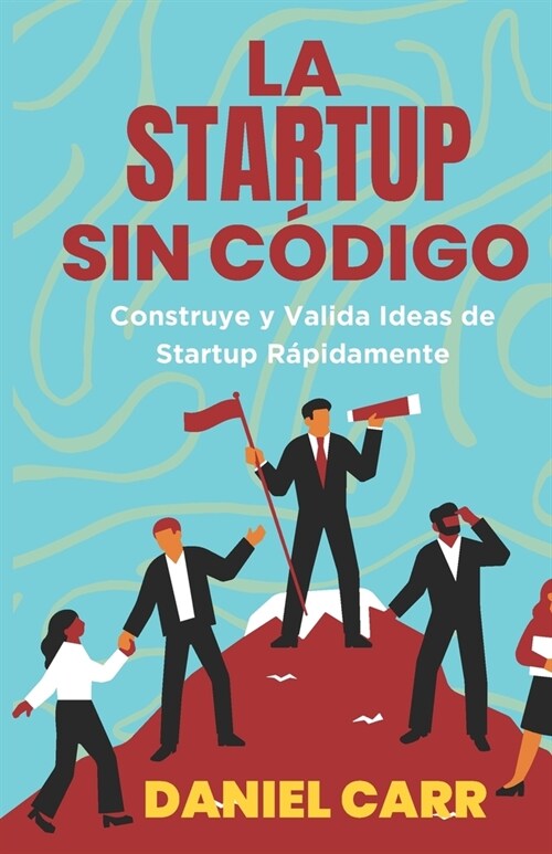 La Startup Sin C?igo: Construye y Valida Ideas de Startup R?idamente (Paperback)