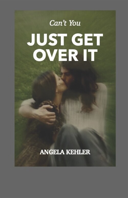 Cant You Just Get Over It (Paperback)