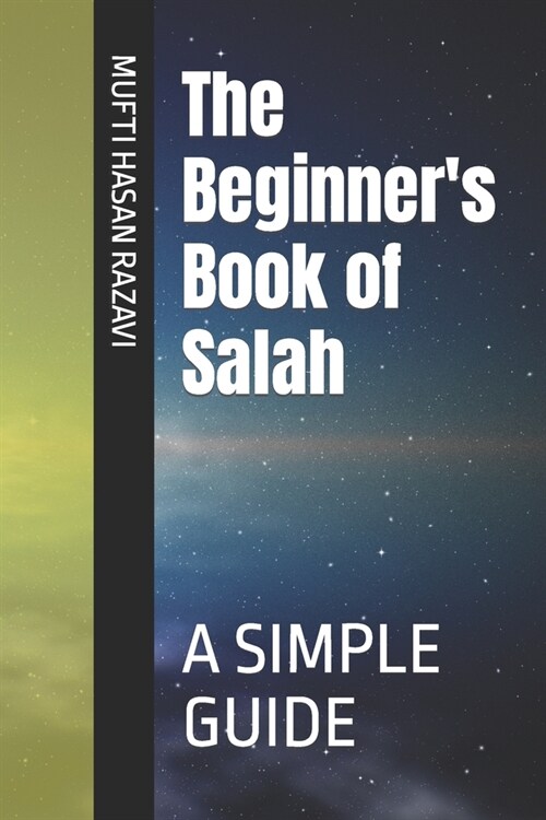 The Beginners Book of Salah: A Simple Guide (Paperback)