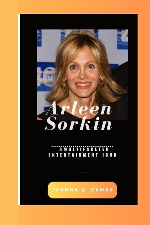 Arleen Sorkin: A Multifaceted Entertainment Icon (Paperback)