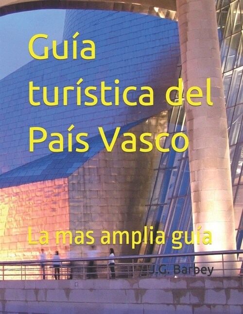 Gu? tur?tica del Pa? Vasco: La mas amplia gu? (Paperback)