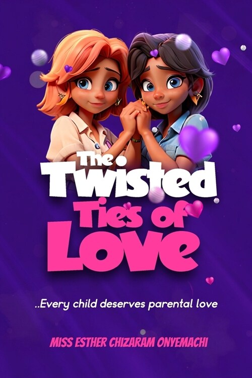 The Twisted Ties of Love: ...Every child deserves parental love (Paperback)