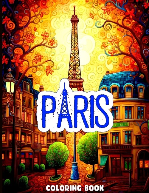 Paris Coloring Book: A Coloring Book With Serene Illustrations for Enthusiastic Paris Lovers (Paperback)
