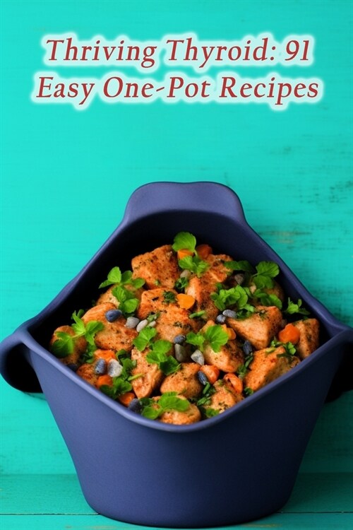 Thriving Thyroid: 91 Easy One-Pot Recipes (Paperback)