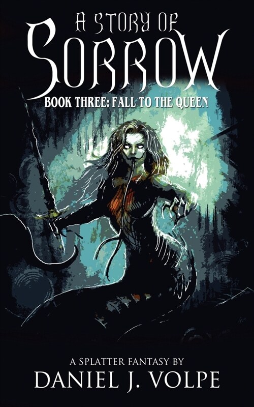 A Story of Sorrow: Book 3: Fall to the Queen (Paperback)