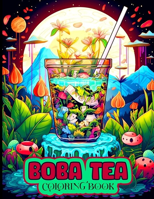 Boba Tea Coloring Book: Beautiful Tea Illustrations to Color for Boba Tea Enthusiasts (Paperback)
