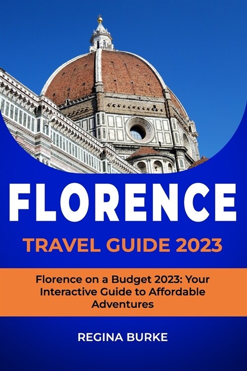 Florence on a Budget 2023: Your Interactive Guide to Affordable Adventures (Paperback)