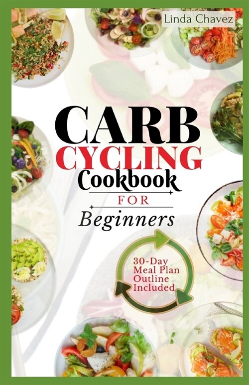 Carb Cycling Cookbook for Beginners: The Simple Recipes to Boost Metabolism and Burn Fat Effectively (Paperback)