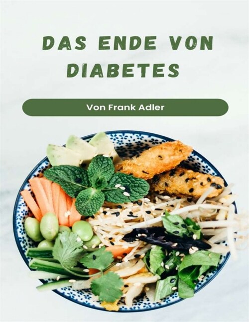 Das Ende von Diabetes: Der Eat to Live Plan zur Vorbeugung und Umkehrung von Diabetes (Paperback)