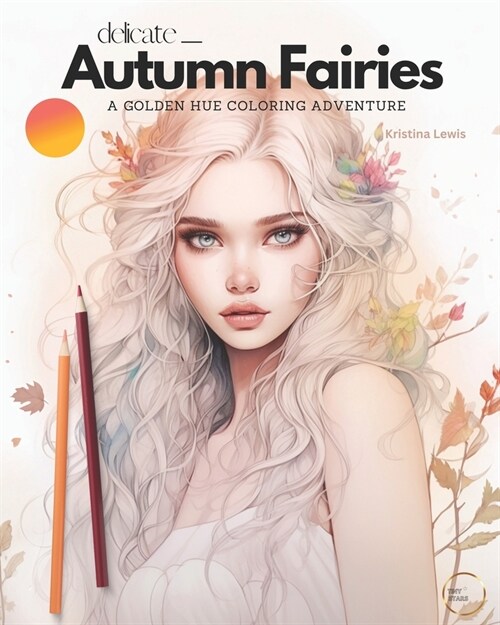 Delicate Autumn Fairies: A Golden Hue Coloring Adventure - Fairy Coloring Book For Adults (Paperback)