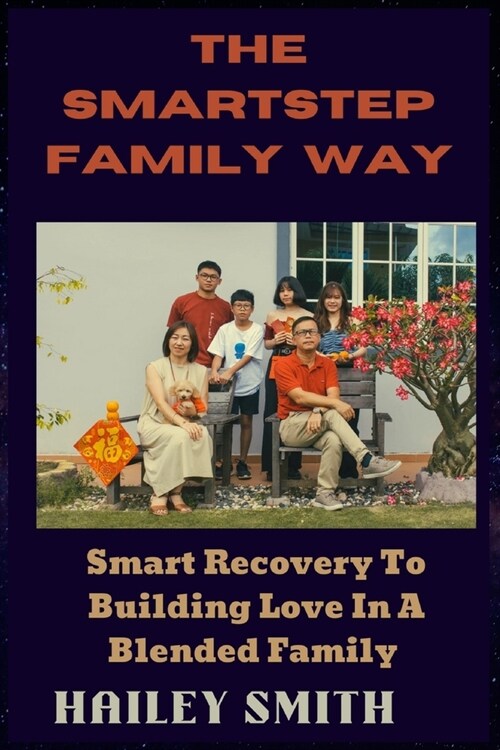 The Smartstep Family Way: Smart Recovery To Building Love In A Blended Family (Paperback)