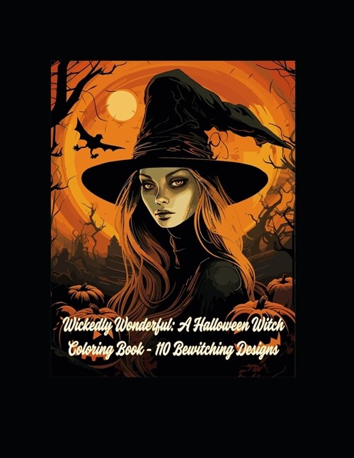 Wickedly Wonderful: A Halloween Witch Coloring Book - 110 Bewitching Designs (Paperback)