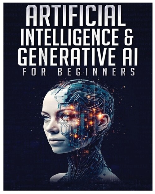 Artificial Intelligence for Beginners: Unlocking the World of Neural Networks and Machine Learning (Paperback)