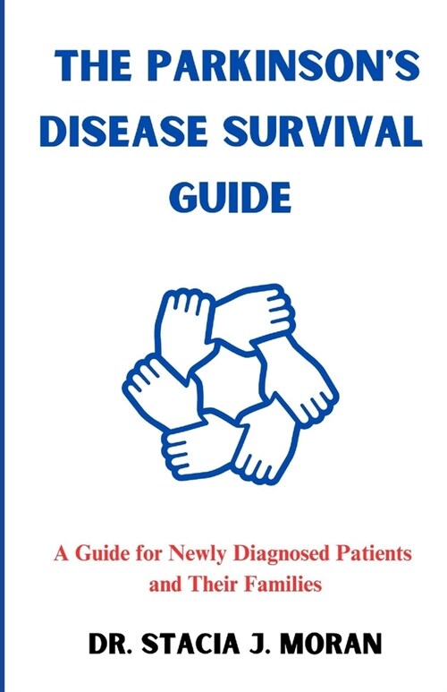 The Parkinsons Disease Survival Guide: A Guide for Newly Diagnosed Patients and Their Families (Paperback)