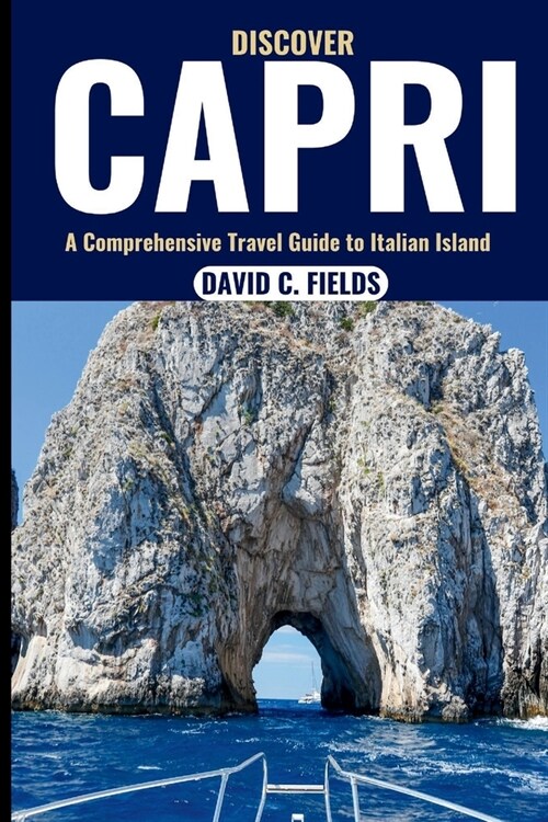 Discover Capri (Travel Guide): A Comprehensive Travel Guide to Italian Island (Paperback)