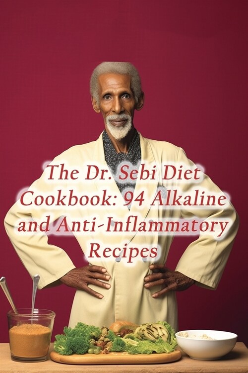 The Dr. Sebi Diet Cookbook: 94 Alkaline and Anti-Inflammatory Recipes (Paperback)