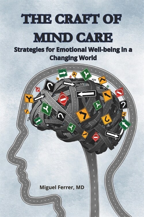 The Craft of Mind Care: Strategies for Emotional Well-being in a Changing World (Paperback)