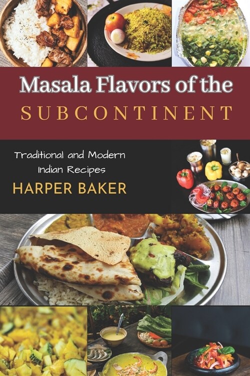 Masala Flavors of the Subcontinent: Traditional and Modern Indian Recipes (Paperback)