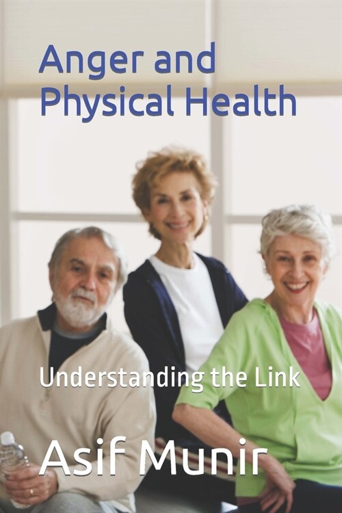 Anger and Physical Health: Understanding the Link (Paperback)